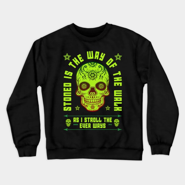 Stoned is the Way of the Walk Crewneck Sweatshirt by DIGABLETEEZ